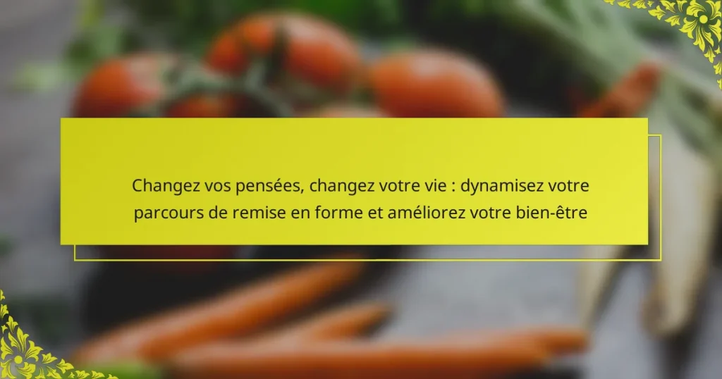 Changez vos pensées, changez votre vie : dynamisez votre parcours de remise en forme et améliorez votre bien-être