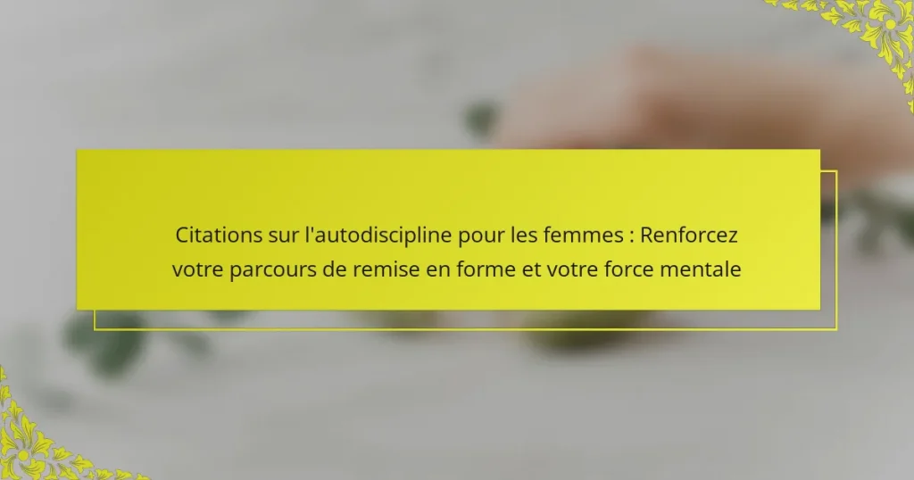 Citations sur l’autodiscipline pour les femmes : Renforcez votre parcours de remise en forme et votre force mentale
