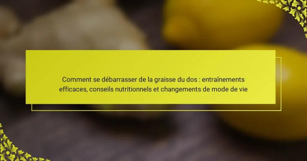 Comment se débarrasser de la graisse du dos : entraînements efficaces, conseils nutritionnels et changements de mode de vie