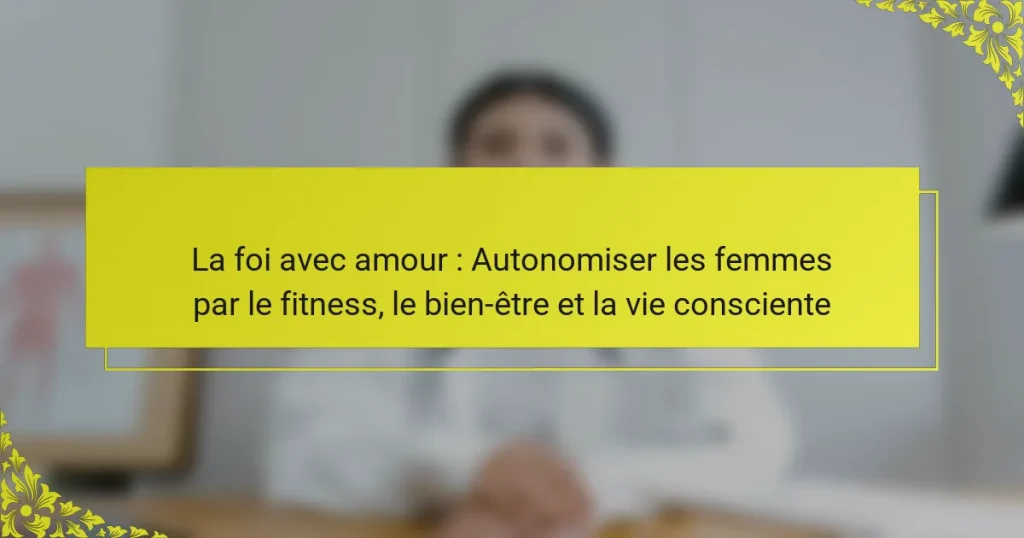 La foi avec amour : Autonomiser les femmes par le fitness, le bien-être et la vie consciente