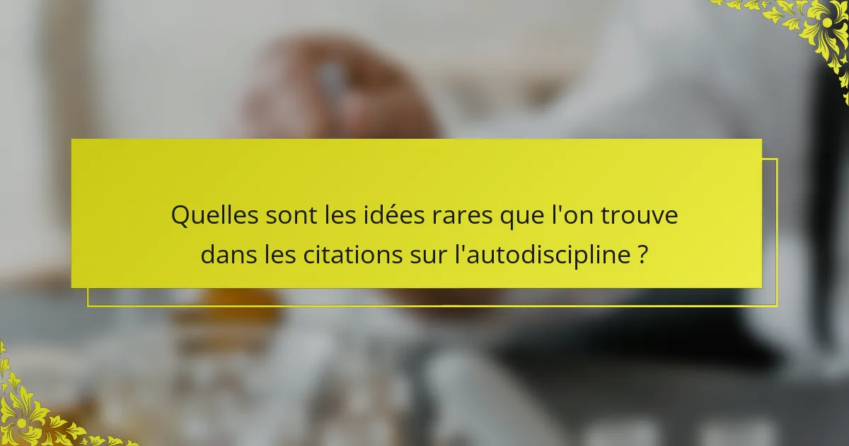 Quelles sont les idées rares que l'on trouve dans les citations sur l'autodiscipline ?
