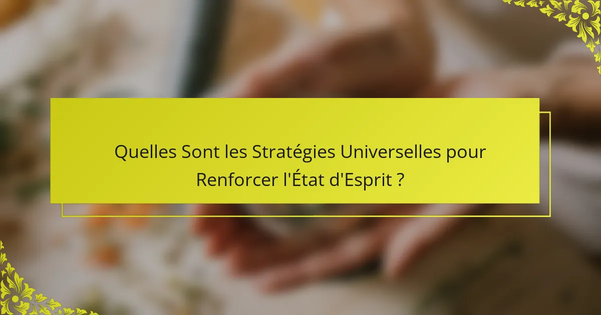 Quelles Sont les Stratégies Universelles pour Renforcer l'État d'Esprit ?