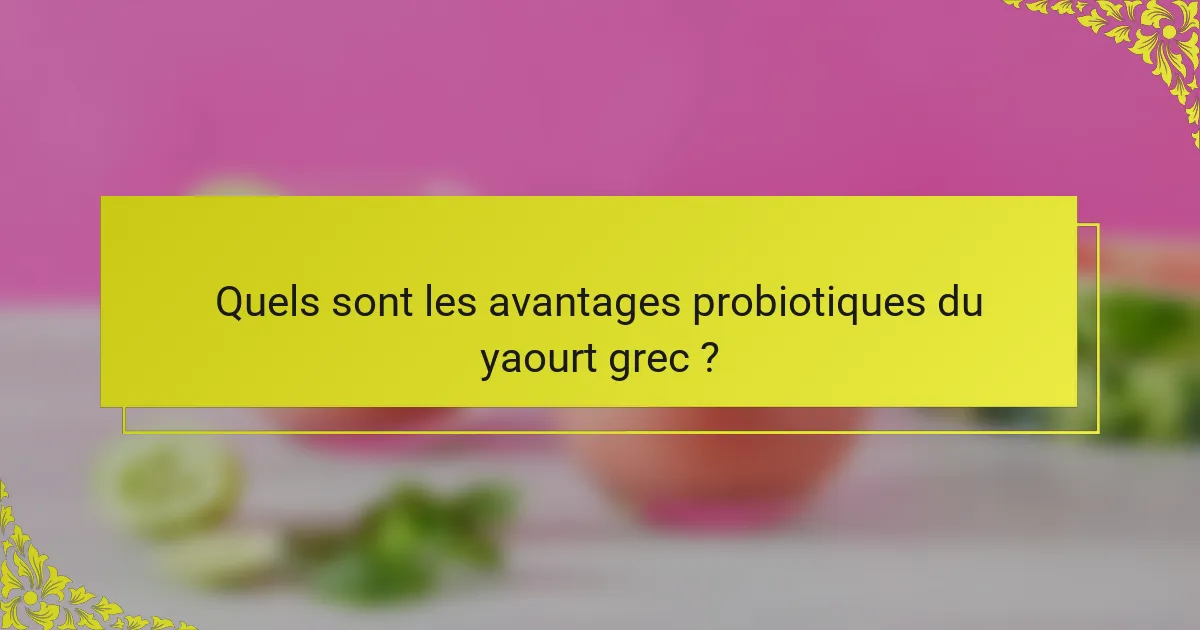 Quels sont les avantages probiotiques du yaourt grec ?