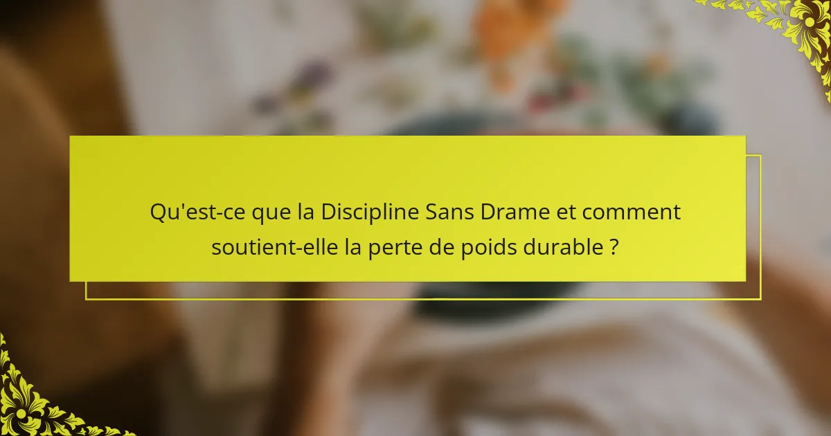 Qu'est-ce que la Discipline Sans Drame et comment soutient-elle la perte de poids durable ?