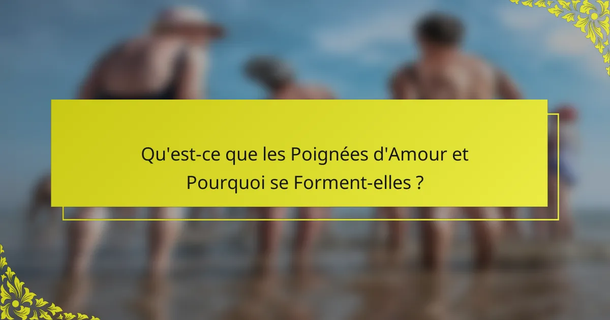 Qu'est-ce que les Poignées d'Amour et Pourquoi se Forment-elles ?